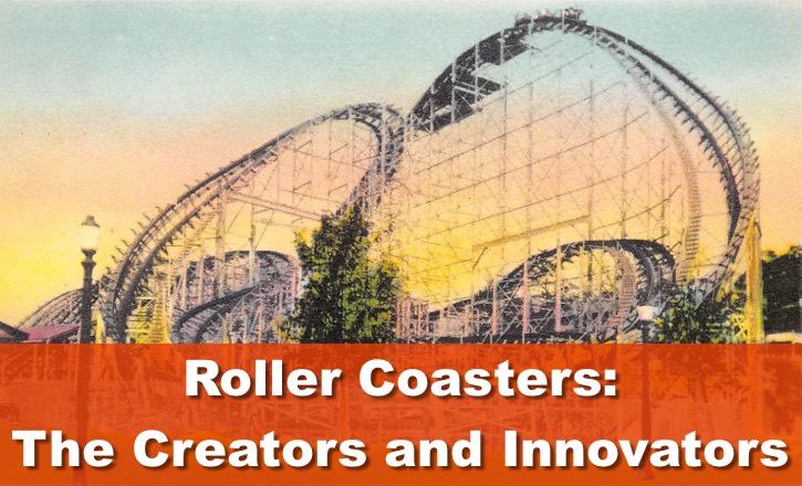 Roller Coaster Designers and Innovators - ImagiNERDing