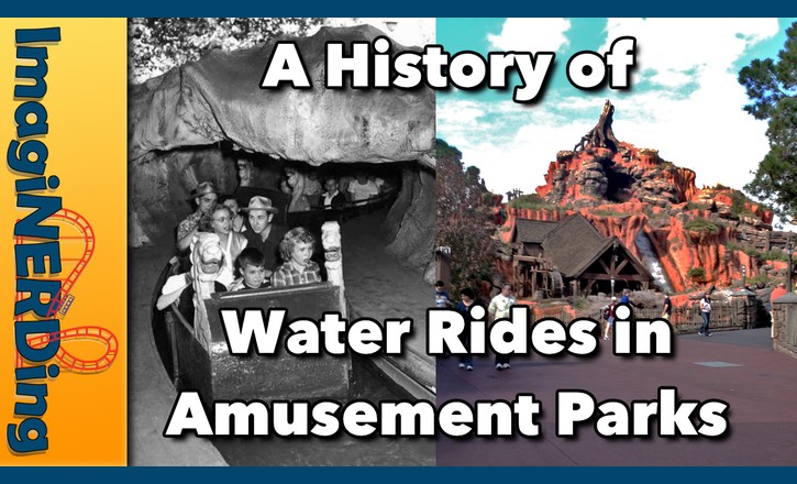 History of Water Rides in Amusement and Theme Parks - ImagiNERDing