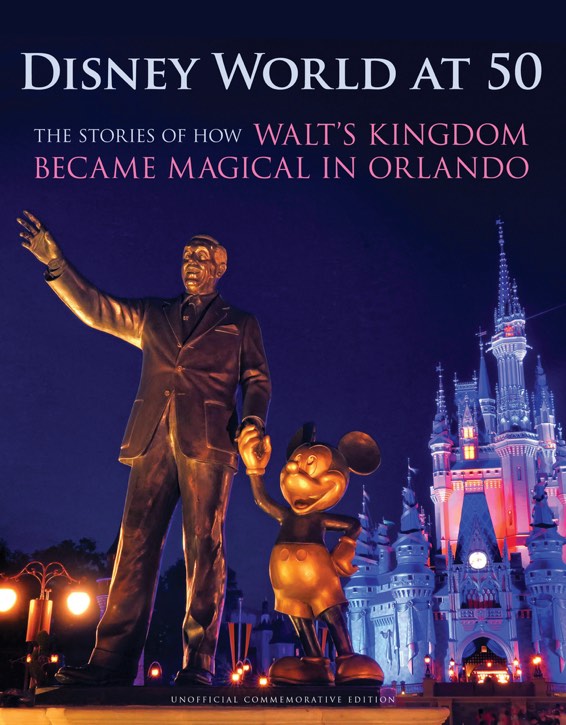 Disney World at 50: The Stories of How Walt's Kingdom Became Magical