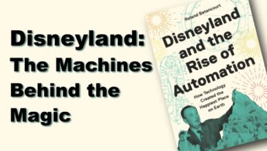 Disneyland and the Rise of Automation book cover featured image for the post. Features the text Disneyland: The Machines Behind the Magic and the book cover